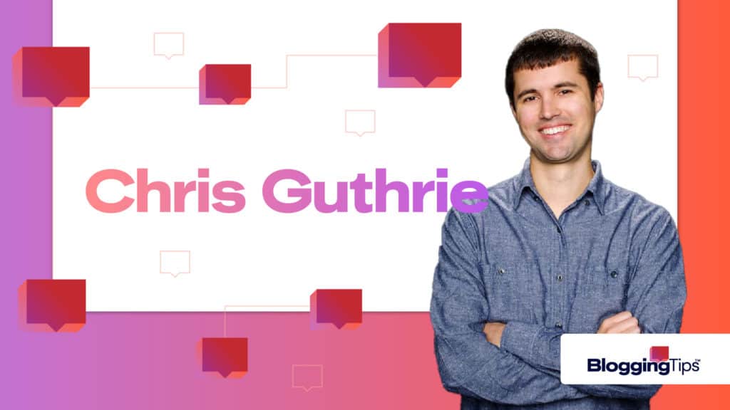 image showing chris guthrie crossing his arms next to a bloggingtips.com logo